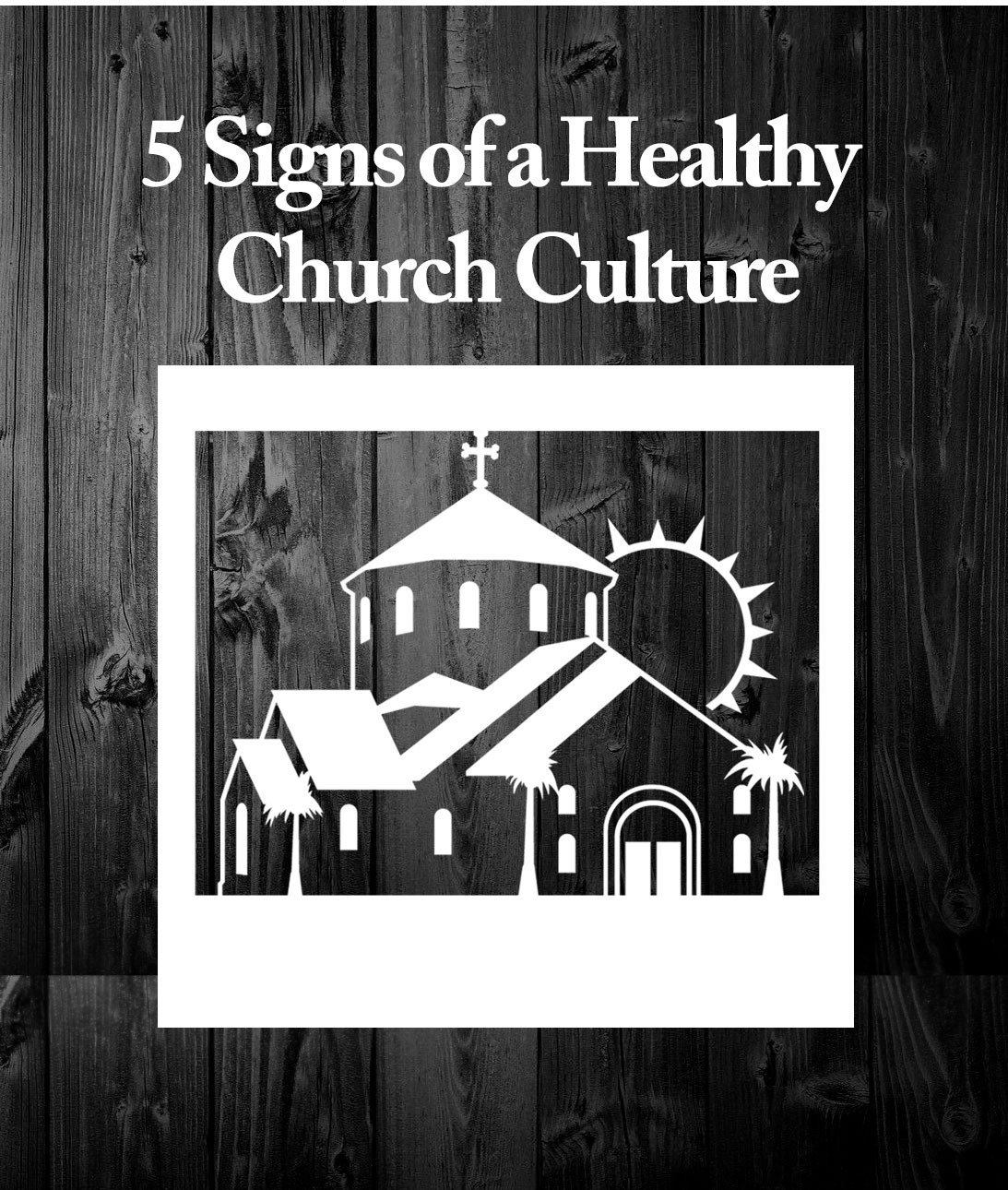 5-signs-of-a-healthy-church-culture-introduction-lenten-sermon-series